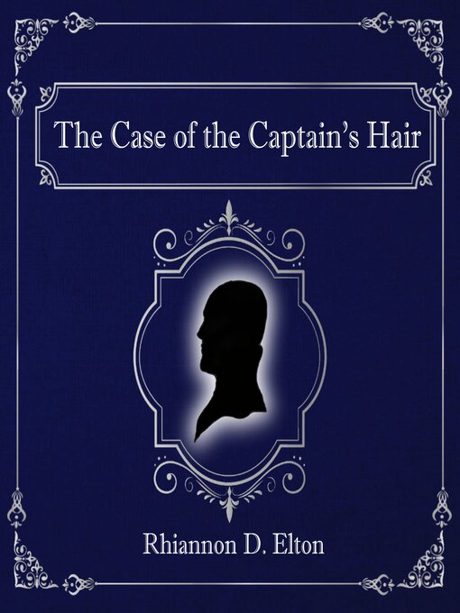 Title details for The Case of the Captain's Hair by Rhiannon D. Elton - Available